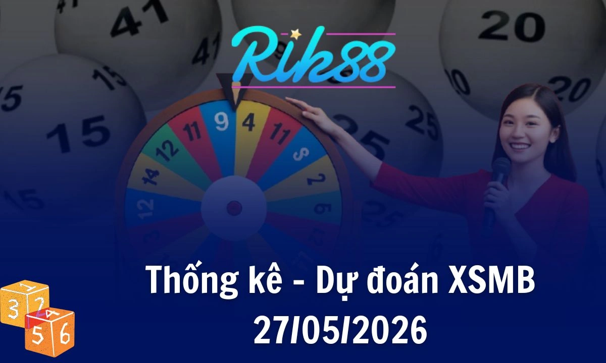 Rik88 Thống Kê – Soi Cầu XSMB 27/05/2026