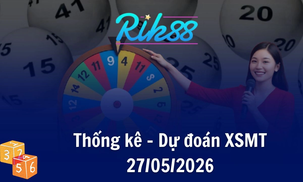 Rik88 Thống Kê – Soi Cầu XSMT 27/05/2026
