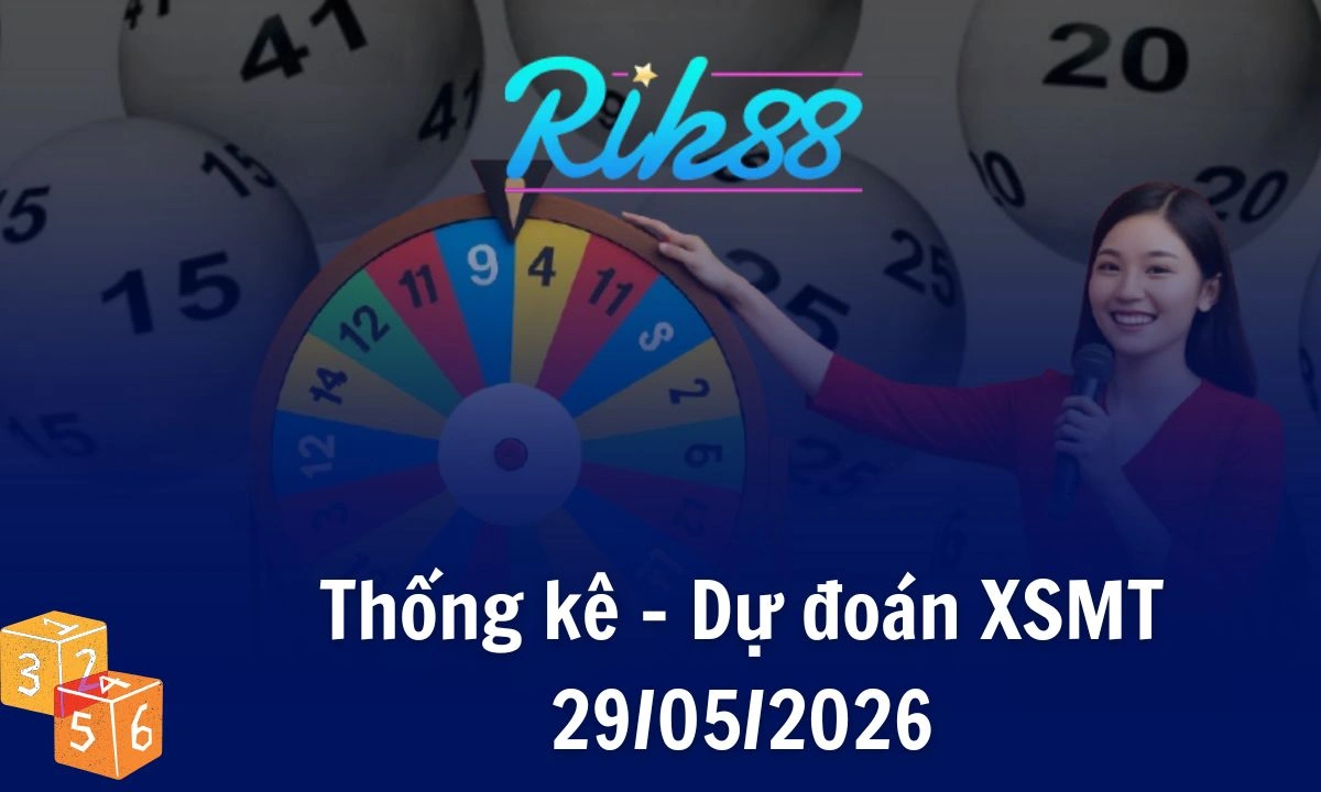 Rik88 Thống Kê – Soi Cầu XSMT 29/05/2026