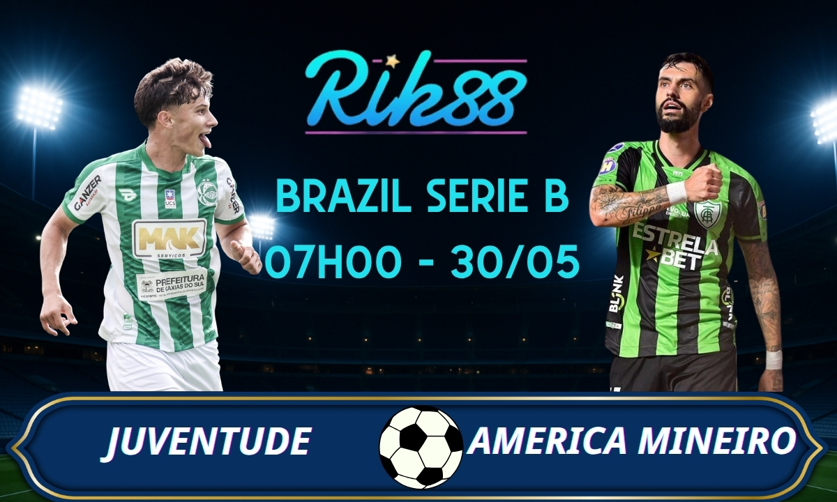 Soi kèo Juventude vs America Mineiro – 07h00 ngày 30/05/2026 – Brazil Serie B