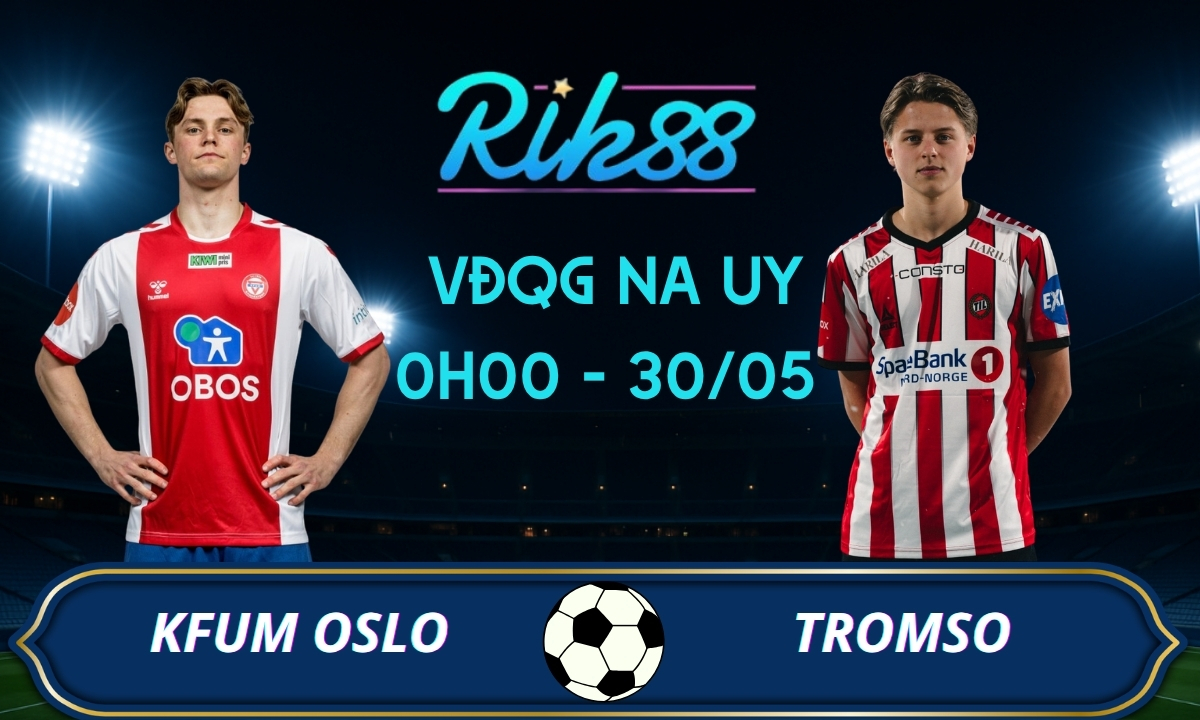 Soi kèo KFUM Oslo vs Tromso – 0h00 ngày 30/05/2026 – VĐQG Na Uy