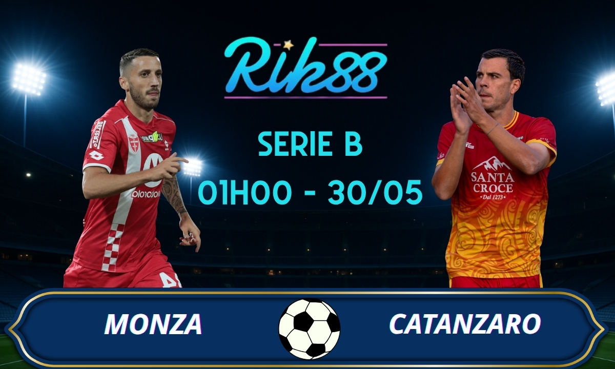 Soi kèo Monza vs Catanzaro – 01h00 ngày 30/05/2026 – Serie B